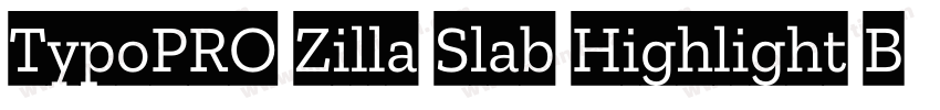 TypoPRO Zilla Slab Highlight Bold字体转换